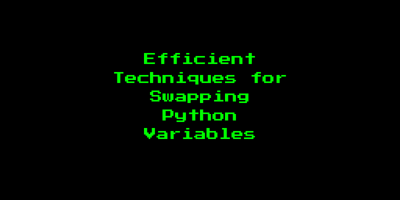 Efficient Techniques for Swapping Python Variables