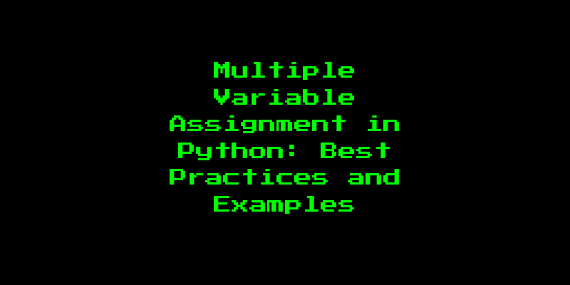 Multiple Variable Assignment in Python: Best Practices and Examples